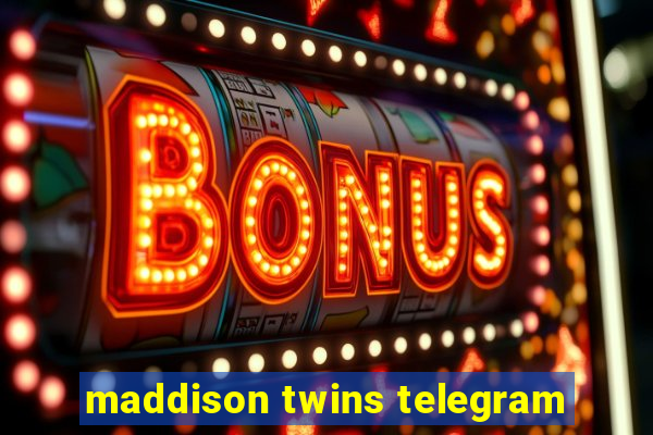 maddison twins telegram